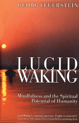 Lucid Waking: Mindfulness and the Spiritual Potential of Humanity