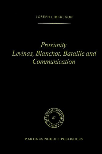 Proximity Levinas, Blanchot, Bataille and Communication
