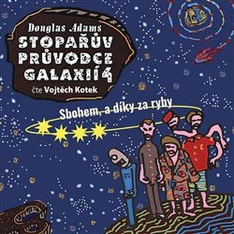 Stopařův průvodce Galaxií 4. - Sbohem, a dík za ryby Stopařův průvodce Galaxií 4. - Sbohem, a dík za ryby