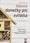 Stavíme domečky pro zvířátka – hmyzí hotely, ptačí budky, příbytky pro ježky…