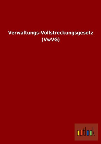 Verwaltungs-Vollstreckungsgesetz (VwVG)