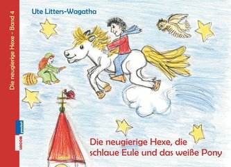 Die neugierige Hexe, die schlaue Eule und das weiße Pony