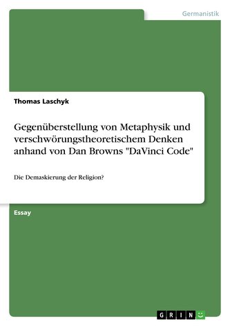 Gegenüberstellung von Metaphysik und verschwörungstheoretischem Denken anhand von Dan Browns \"DaVinci Code\"