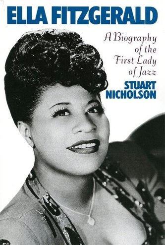 Ella Fitzgerald: A Biography of the First Lady of Jazz