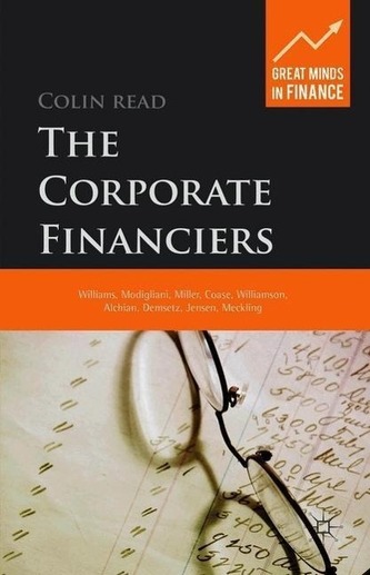 The Corporate Financiers: Williams, Modigliani, Miller, Coase, Williamson, Alchian, Demsetz, Jensen, Meckling