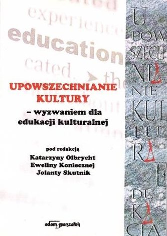 Upowszechnianie Kultury wyzwaniem dla edukacji..