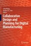 Collaborative Design and Planning for Digital Manufacturing