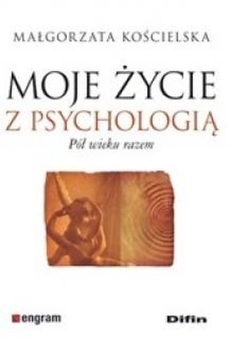 Moje życie z psychologią. Pół wieku razem