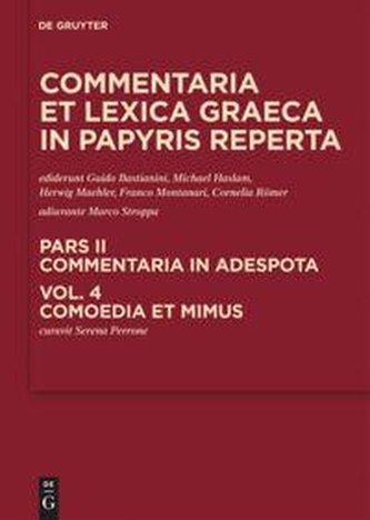 Commentaria et lexica Graeca in papyris reperta (CLGP). Commentaria in adespota Pars II. Volume 4Comoedia et mimus