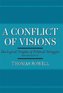 A Conflict of Visions: Ideological Origins of Political Struggles