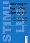 Übertragen - Vermitteln - Übersetzen