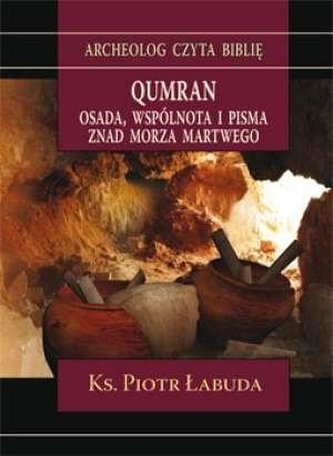 Qumran. Osada, wspólnota i pisma znad Morza... Qumran. Osada, wspólnota i pisma znad Morza...
