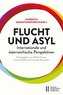 Flucht und Asyl - internationale und österreichische Perspektiven