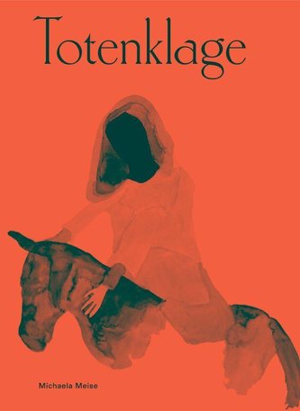 Michaela Meise. Totenklage