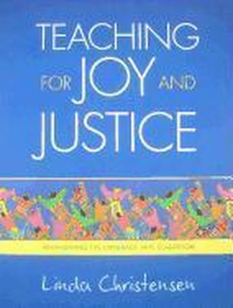 Teaching for Joy and Justice: Re-Imagining the Language Arts Classroom