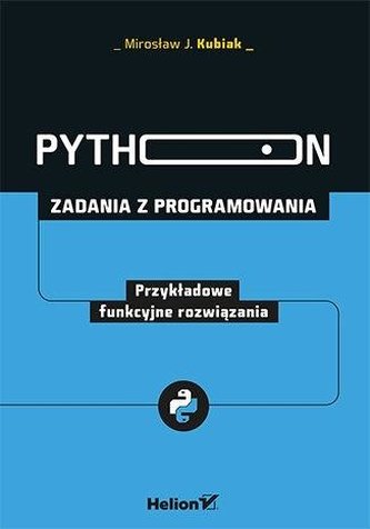 Python. Zadania z programowania. Funkcyjne rozw. Python. Zadania z programowania. Funkcyjne rozw.