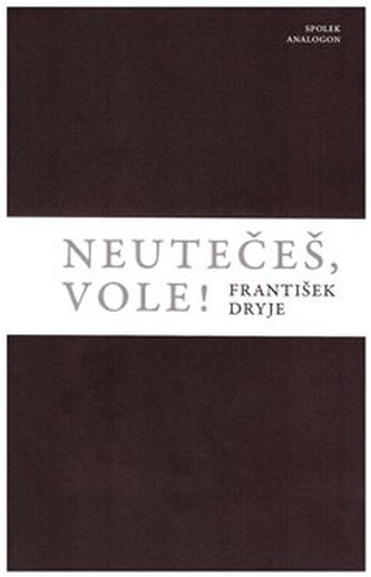 Neutečeš, vole!