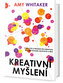 Kreativní myšlení - Vybojujte si prostor pro kreativitu ve světě rozvrhů, rozpočtů a šéfů