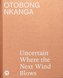 Otobong Nkanga. Uncertain where the next wind blows