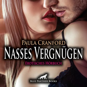 Nasses Vergnügen | Erotische Geschichte Audio CD