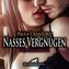 Nasses Vergnügen | Erotische Geschichte Audio CD