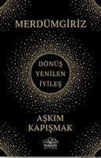 Merdümgiriz - Dönüs, Yenilen, Iyiles