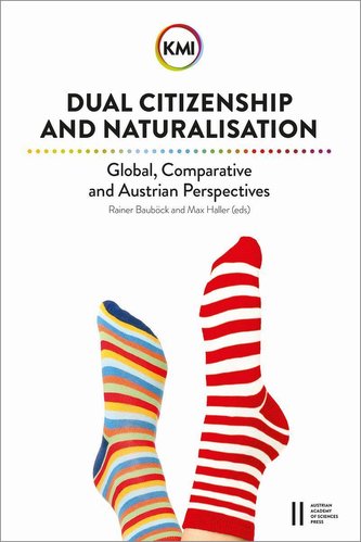 Dual Citizenship and Naturalisation: Global, Comparative and Austrian Perspectives