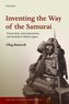 Inventing the Way of the Samurai: Nationalism, Internationalism, and Bushido in Modern Japan