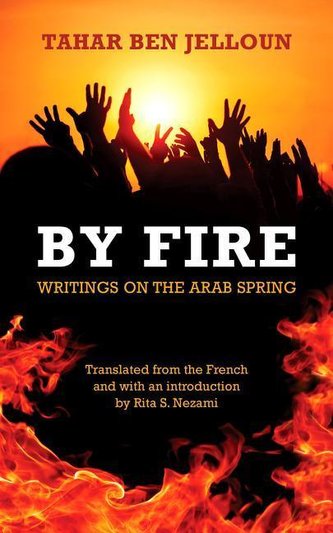 By Fire: Writings on the Arab Spring