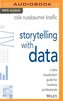Storytelling with Data: A Data Visualization Guide for Business Professionals