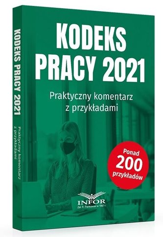 Kodeks pracy 2021. Praktyczny komentarz...