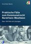 Praktische Fälle zum Kommunalrecht Nordrhein-Westfalen