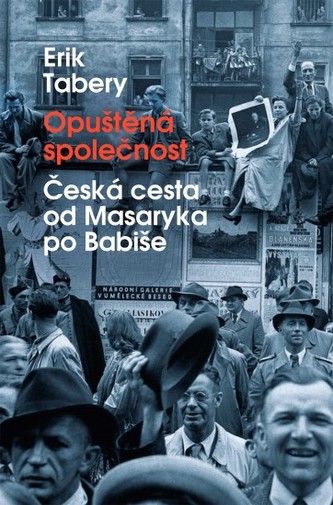 Opuštěná společnost - Česká cesta od Masaryka po Babiše