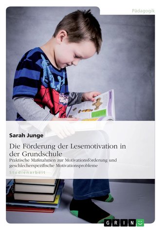 Die Förderung der Lesemotivation in der Grundschule
