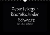 Geburtstags -  Bastelkalender - Schwarz (Wandkalender immerwährend DIN A4 quer)