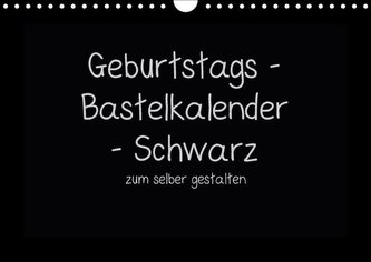 Geburtstags -  Bastelkalender - Schwarz (Wandkalender immerwährend DIN A4 quer)