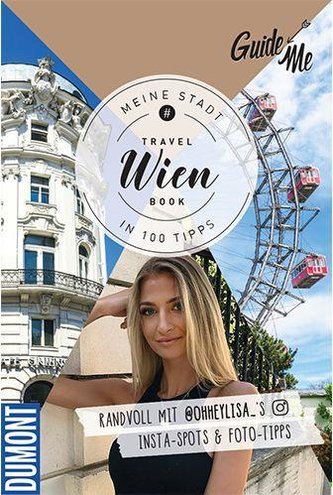 GuideMe TravelBook Wien: Instagram-Spots & Must-See-Sights inkl. Foto-Tipps von @ohheylisa_ (Dumont GuideMe)