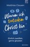 Warum ich trotzdem Christ bin