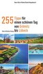 255 Tipps für einen schönen Tag von Grömitz bis Lübeck