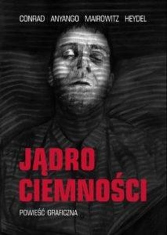 Jądro ciemności. Powieść Graficzna
