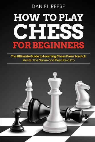 HOW TO PLAY CHESS FOR BEGINNERS