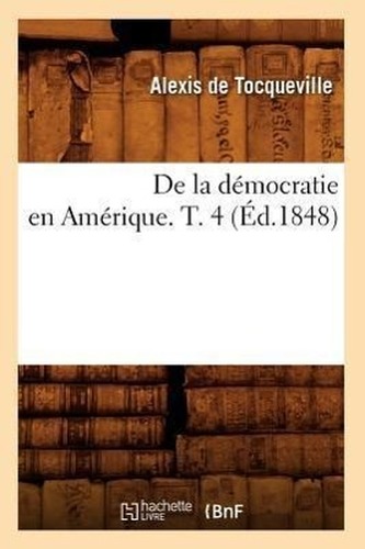 De la démocratie en Amérique. T. 4 (Éd.1848)