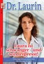 Dr. Laurin Nr. 5: Laura ist schwanger - und wird erpresst! / Eine Lüge ließ sie verzweifeln / Ein Betrüger im Spiel
