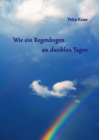 Wie ein Regenbogen an dunklen Tagen