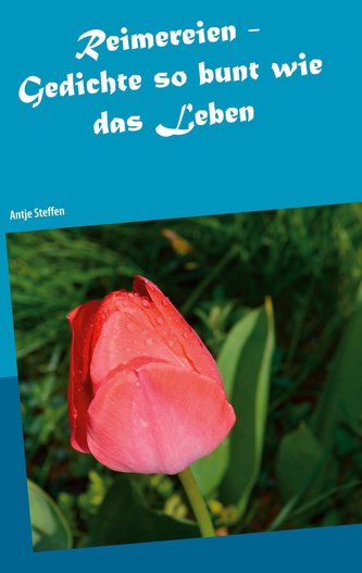 Reimereien - Gedichte so bunt wie das Leben
