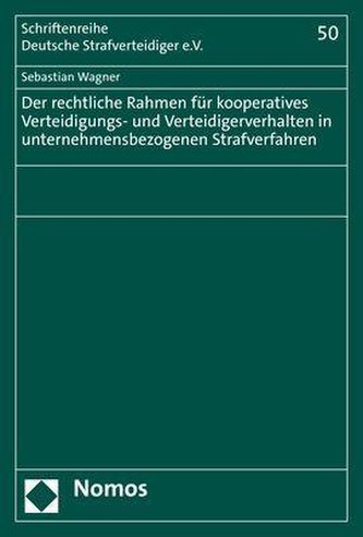 Der rechtliche Rahmen für kooperatives Verteidigungs- und Verteidigerverhalten in unternehmensbezogenen Strafverfahren