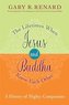 The Lifetimes When Jesus and Buddha Knew Each Other: A History of Mighty Companions