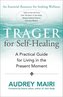 Trager for Self-Healing: A Practical Guide for Living in the Present Moment