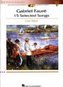 Gabriel Faure: 15 Selected Songs: Low Voice [With 2 CDs]