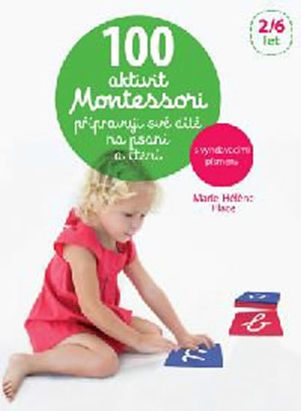 100 aktivit Montessori připravuji své dítě na psaní a čtení